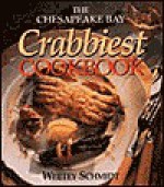 Chesapeake Bay Crabbiest Cookbook - Whitey Schmidt