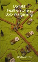 Donald Featherstone's Solo-Wargaming - Donald F. Featherstone, John Curry