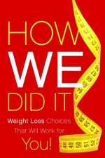 How We Did It: Weight Loss Choices that Will Work for YOU - Nancy B. Kennedy