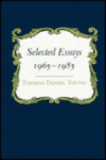 Selected Essays, 1965-1985 - Thomas Daniel Young