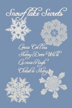 Snowflake Secrets - Lorna Collins, Luanna Rugh, Christie Shary, Sherry Derr-Wille