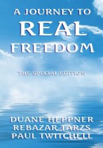 A Journey To Real Freedom:My Lives With Rebazar Tarzs - Duane Heppner, Rebazar Tarzs, Paul Twitchell