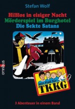 TKKG Sammelband 13: Hilflos in eisiger Nacht/Mörderspiel/Die Sekte Satans (German Edition) - Stefan Wolf, Reiner Stolte