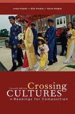 Crossing Cultures: Readings for Composition (7th Edition) - Annie K. Knepler, Myrna Knepler