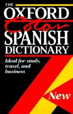 The Oxford Color Spanish Dictionary: Spanish-English, English-Spanish; Espa Ol-Ingl S, Ingl S-Espa Ol - Christine Lea