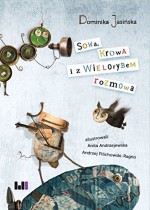 Sowa, Krowa i z Wielorybem rozmowa - Anita Andrzejewska, Andrzej Pilichowski-Ragno, Dominika Jasińska