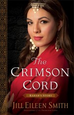 The Crimson Cord: Rahab's Story - Jill Eileen Smith