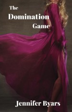 The Domination Game (The Domination Game Series) (Volume 1) - Jennifer Byars