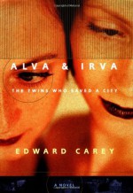 Alva & Irva: The Twins Who Saved a City by Carey Edward (2003-03-01) Hardcover - Carey Edward