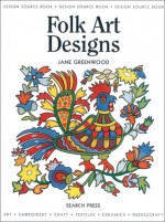 Folk Art Designs: Design Source Book 18 - Jane Greenwood