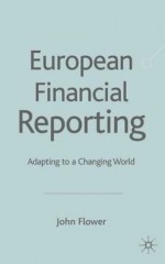 European Financial Reporting: Adapting to a Changing World - John Flower