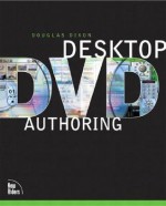 Desktop DVD Authoring - Douglas Dixon