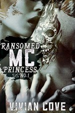 Ransomed MC Princess #1 - Vivian Cove