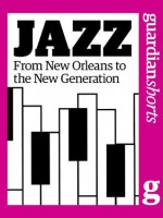 Jazz: From New Orleans to the new generation (Guardian Shorts) - The Guardian, Richard Nelsson