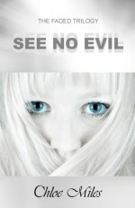 See No Evil (The Faded Trilogy, Book 2) - Chloe Miles