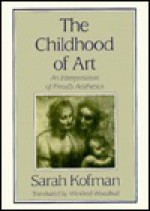 The Childhood of Art - Sarah Kofman