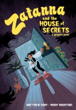 Zatanna and the House of Secrets - Matthew Cody, Yoshi Yoshitani