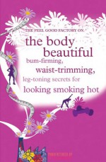 The Body Beautiful - Infinite Ideas, The Feel Good Factory