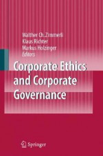 Corporate Ethics And Corporate Governance - Walther Zimmerli