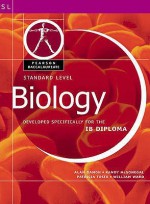 Pearson Baccalaureate: Standard Level Biology For The Ib Diploma (Pearson International Baccalaureate Diploma: International Editions) - William Ward, Alan Damon, Randy McGonegal, Patricia Tosto