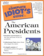 Complete Idiot's Guide to the American Presidents - Patrick Sauer