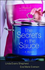 The Secret's in the Sauce - Linda Evans Shepherd, Eva Marie Everson