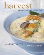 Harvest: Naturally Good New Zealand Food - Penny Oliver