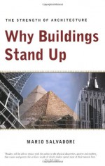 Why Buildings Stand Up: The Strength of Architecture - Mario Salvadori, Salvadori, Saralinda Hooker, Christopher Ragus