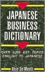 Japanese Business Dictionary: Over 3,200 Key Terms English to Japanese - Boyé Lafayette de Mente