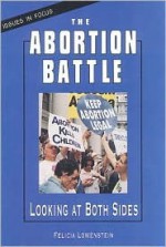 The Abortion Battle: Looking At Both Sides - Felicia Lowenstein