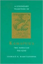 He Moolelo Kaao O Kamapuaa: The Hawaiian Pig-God - Lilikalā K. Kame'eleihiwa