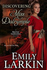 Discovering Miss Dalrymple (Baleful Godmother Historical Romance Series Book 6) - Emily Larkin