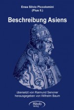 Beschreibung Asiens - Enea S. Piccolomini, Wilhelm Baum, II.&gt; Pius &lt;Papa