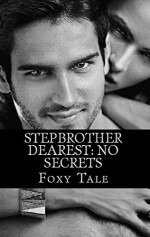 Stepbrother Dearest: No Secrets - Foxy Tale