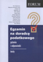 Egzamin na doradcę podatkowego - Medyńska Kasperowicz Marta, Piotr Bejnarowicz, Małgorzata Borkiewicz Liszka, Fryderyk Fila, Małgorzata Fila, Anna Jeleńska, Łukasz Kupiec, Ogonowski Andrzej, Renata Zielonka, Marek Kolibski, Michał Tymburski