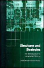 Structures And Strategies: An Introduction To Academic Writing - Lloyd Davis, Susan McKay