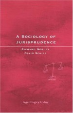 A Sociology of Jurisprudence - Richard Nobles, David Schiff