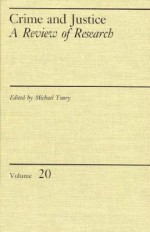 Crime and Justice, Volume 20: An Annual Review of Research - Michael Tonry