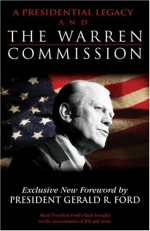 A Presidential Legacy and the Warren Commission - Gerald R. Ford