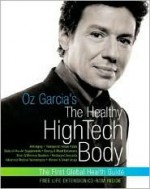 Oz Garcia's The Healthy High-Tech Body - Oz Garcia, Sharyn Kolberg