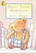 About Teddy Robinson - Joan G. Robinson