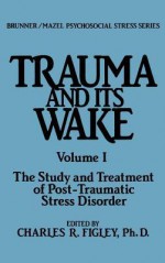 Trauma and Its Wake - Charles Figley