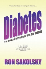 Diabetes: It's a War But You Can Win the Battles - Ron Sakolsky