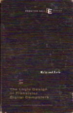 Logic Design Of Transistor Digital Computers - Gerald A. Maley, John Earle