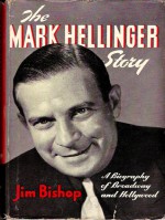 The Mark Hellinger Story: A Biography of Broadway and Hollywood - Jim Bishop