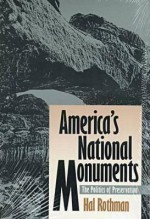 America's National Monuments: The Politics of Preservation - Hal Rothman