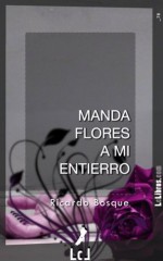 Manda flores a mi entierro (Spanish Edition) - Ricardo Bosque