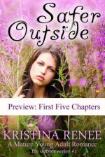 Safer Outside - Preview - First Five Chapters - Kristina Renee