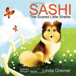 Sashi, the Scared Little Sheltie - Linda Greiner, Morgan Spicer