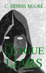 The League of Liars - C. Dennis Moore